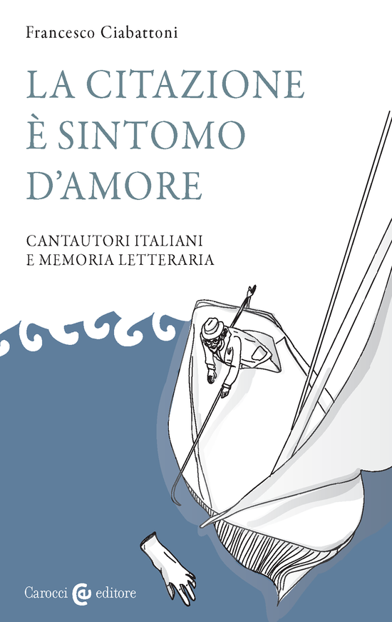 Copertina del libro La citazione è sintomo d'amore (Cantautori italiani e memoria letteraria)